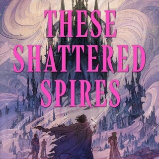 These Shattered Spires