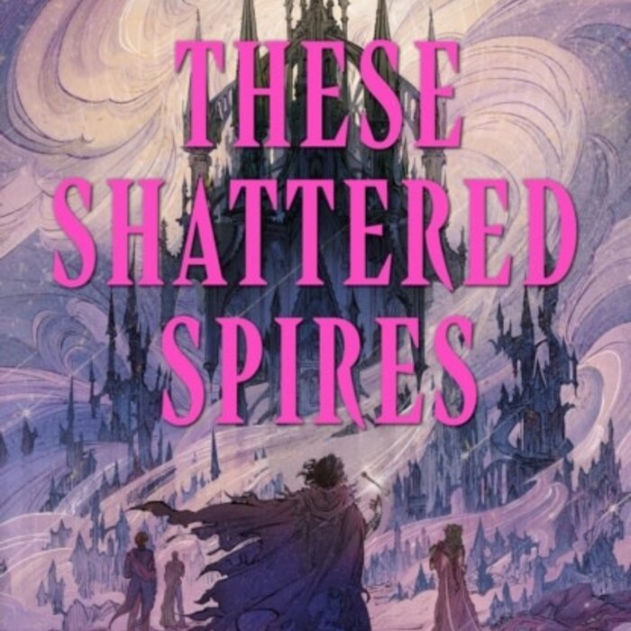 These Shattered Spires