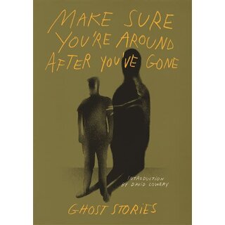 Make Sure You’re Around After You’ve Gone: Ghost Stories