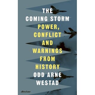The Coming Storm : Power, Conflict and Warnings from History