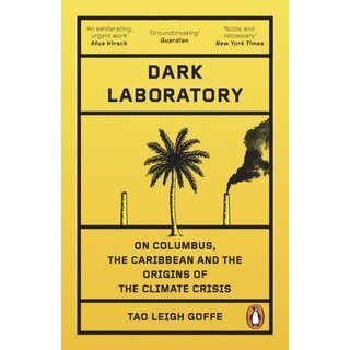 Dark Laboratory : On Columbus, the Caribbean, and the Origins of the Climate Crisis
