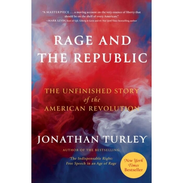 Rage and the Republic : The Unfinished Story of the American Revolution