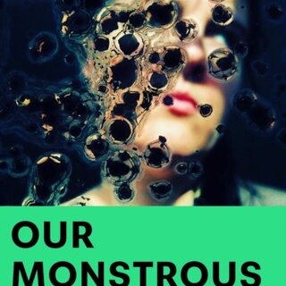 Our Monstrous Bodies