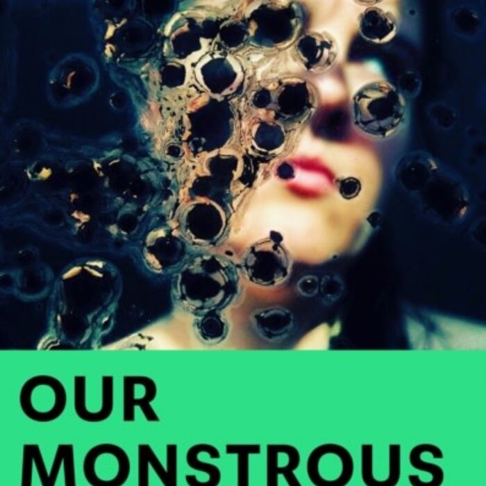 Our Monstrous Bodies