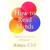 How to Read Minds : The Science and Art of Empathy