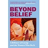 Beyond Belief : A Defence of Gossip and the Women Who Do It