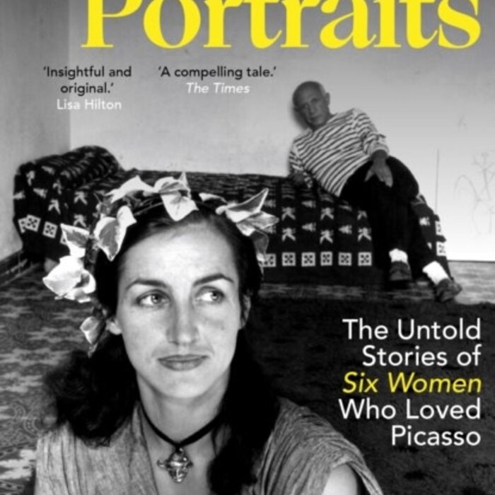 Hidden Portraits : The untold stories of six women who loved Picasso