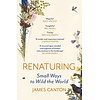 Renaturing : Small Ways to Wild the World