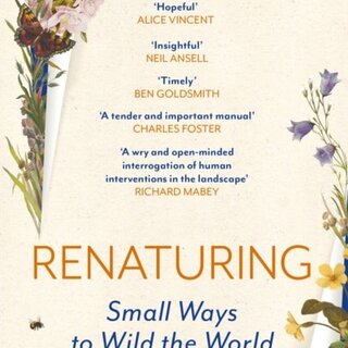 Renaturing : Small Ways to Wild the World