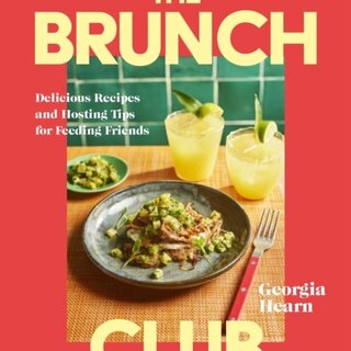 The Brunch Club : Delicious Recipes and Hosting Tips for Feeding Friends