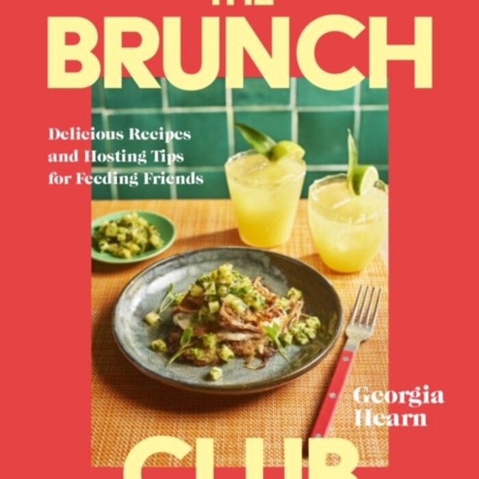 The Brunch Club : Delicious Recipes and Hosting Tips for Feeding Friends