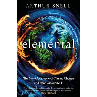 Elemental: The New Geography of Climate Change and How We Survive it :