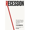 Recession : The Real Reasons Economies Shrink and What to Do About It