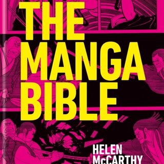 The Manga Bible : The definitive guide to contemporary and historical manga