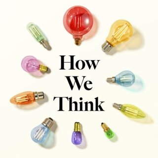 How We Think : Ten Thinker-Types to Understand Ourselves and Those Around Us