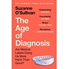 The Age of Diagnosis : Are Medical Labels Doing Us More Harm Than Good?