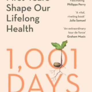 1,001 Days: How Our First Years Shape Our Lifelong Health