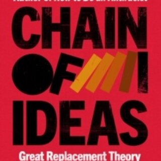 Chain of Ideas: Great Replacement Theory and the Origins of Our Authoritarian Age