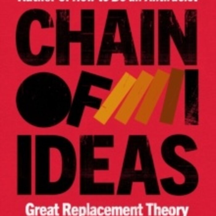 Chain of Ideas: Great Replacement Theory and the Origins of Our Authoritarian Age