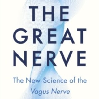 The Great Nerve: The New Science of the Vagus Nerve