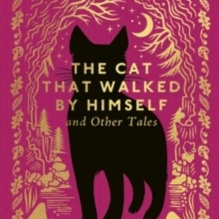 The Cat That Walked by Himself and Other Tales