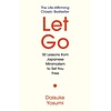 Let Go: 50 Lessons from Japanese Minimalism to Set You Free