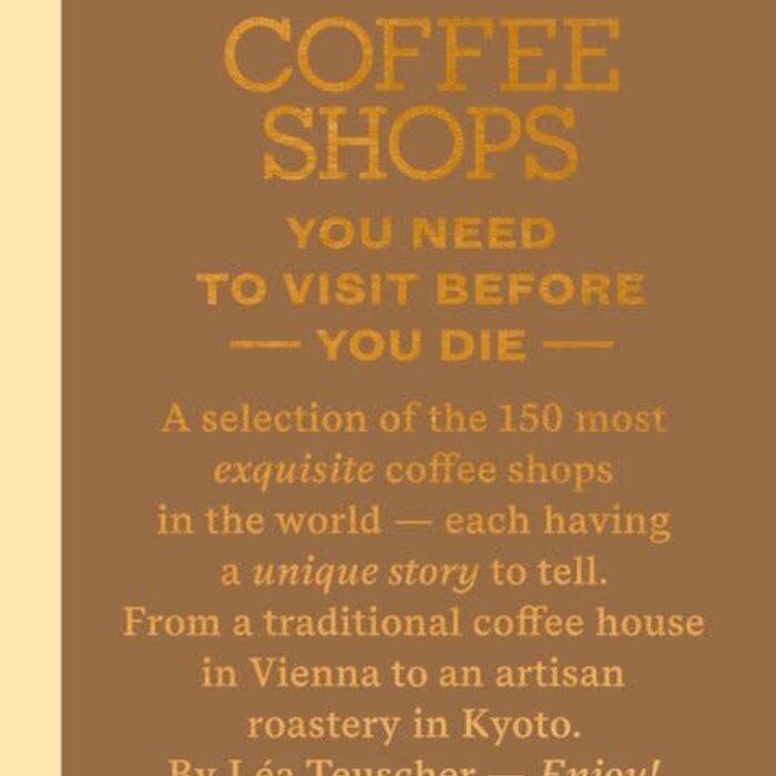 150 Coffee Shops You Need to Visit Before You Die