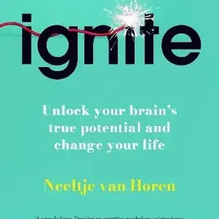 Ignite: Unlock your Brain’s potential with the Science of Habits, Focus, and Emotional Resilience