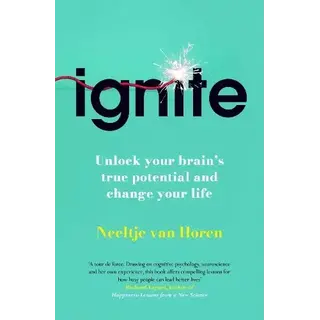 Ignite: Unlock your Brain’s potential with the Science of Habits, Focus, and Emotional Resilience