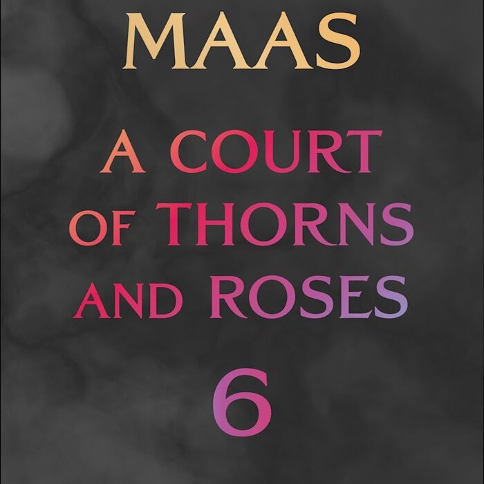 Court of Thorns and Roses 6 - A Court of Splintered Harmony
