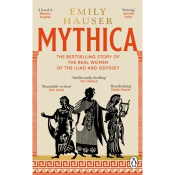 Mythica : A New History of Homer’s World, Through the Women Written Out of It