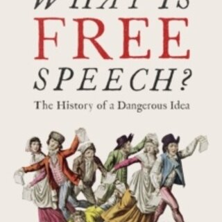 What Is Free Speech?: The History of a Dangerous Idea