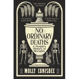No Ordinary Deaths: A People's History of Mortality
