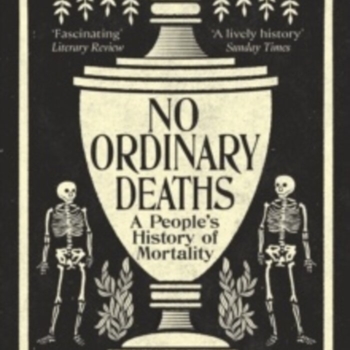 No Ordinary Deaths: A People's History of Mortality