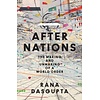 After Nations: The Making of a World Order