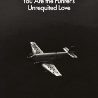 You Are the Fuhrer's Unrequited Love