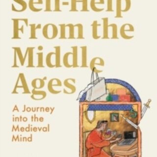 Self-Help From the Middle Ages: A Journey Into the Medieval Mind