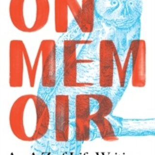 On Memoir: An A-Z of Life Writing