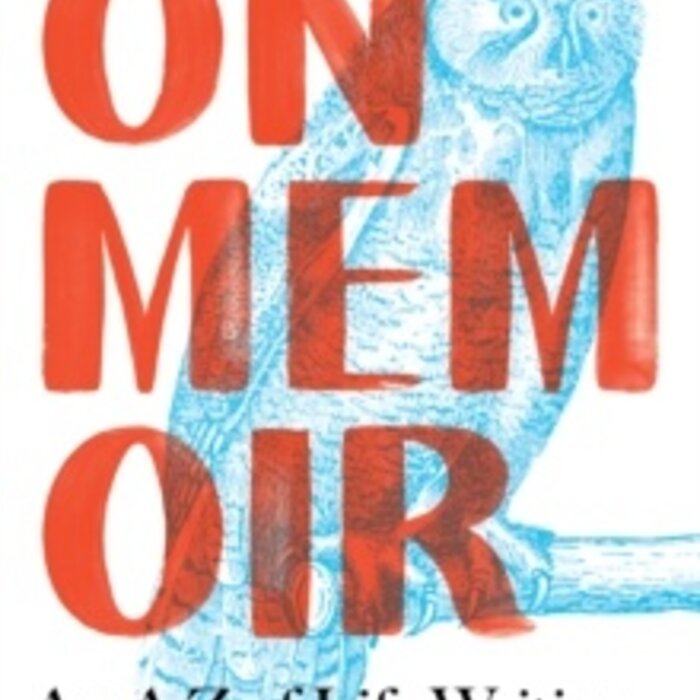 On Memoir: An A-Z of Life Writing