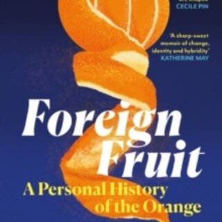 Foreign Fruit: A Personal History of the Orange