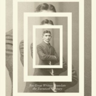Kafkaesque: Ten Great Writers Translate the Twentieth Century