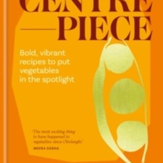 Centrepiece: Bold, vibrant recipes to put vegetables in the spotlight