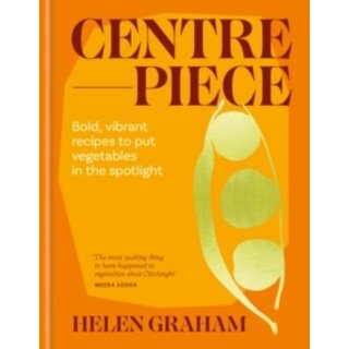 Centrepiece: Bold, vibrant recipes to put vegetables in the spotlight