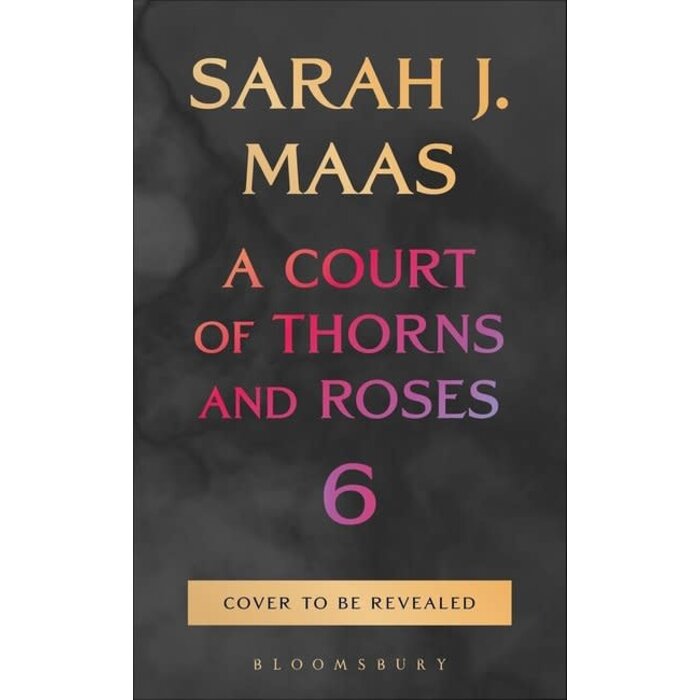 A Court of Thorns and Roses 6