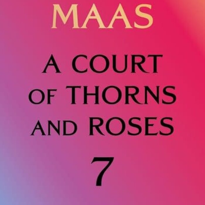 A Court of Thorns and Roses 7 - A Court of Forgotten Melody