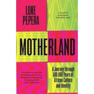 Motherland : A Journey Through African History, Culture and Identity