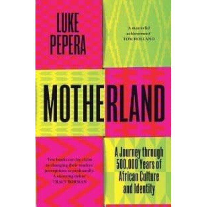 Motherland : A Journey Through African History, Culture and Identity