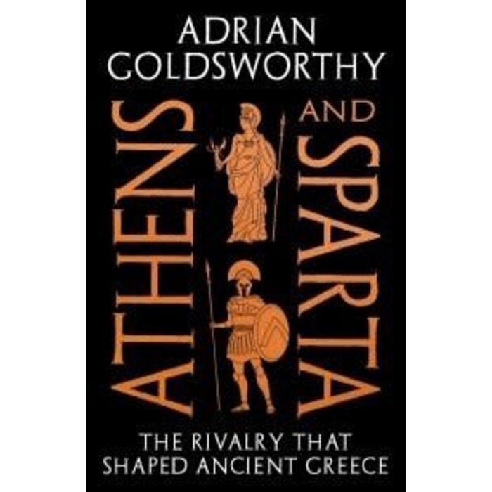 Athens and Sparta : The Rivalry that Shaped Ancient Greece