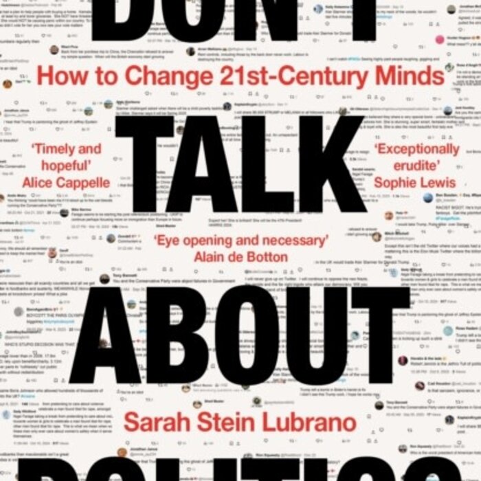 Don't Talk About Politics : How to Change 21st-Century Minds