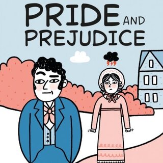 Classics in Comics: Jane Austen's Pride and Prejudice : A Comic Book